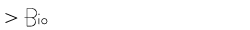 Bio